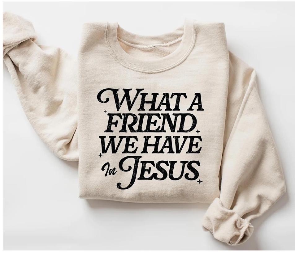 What A Friend We Have In Jesus, Christian Faith, Devotion Sweat Shirt