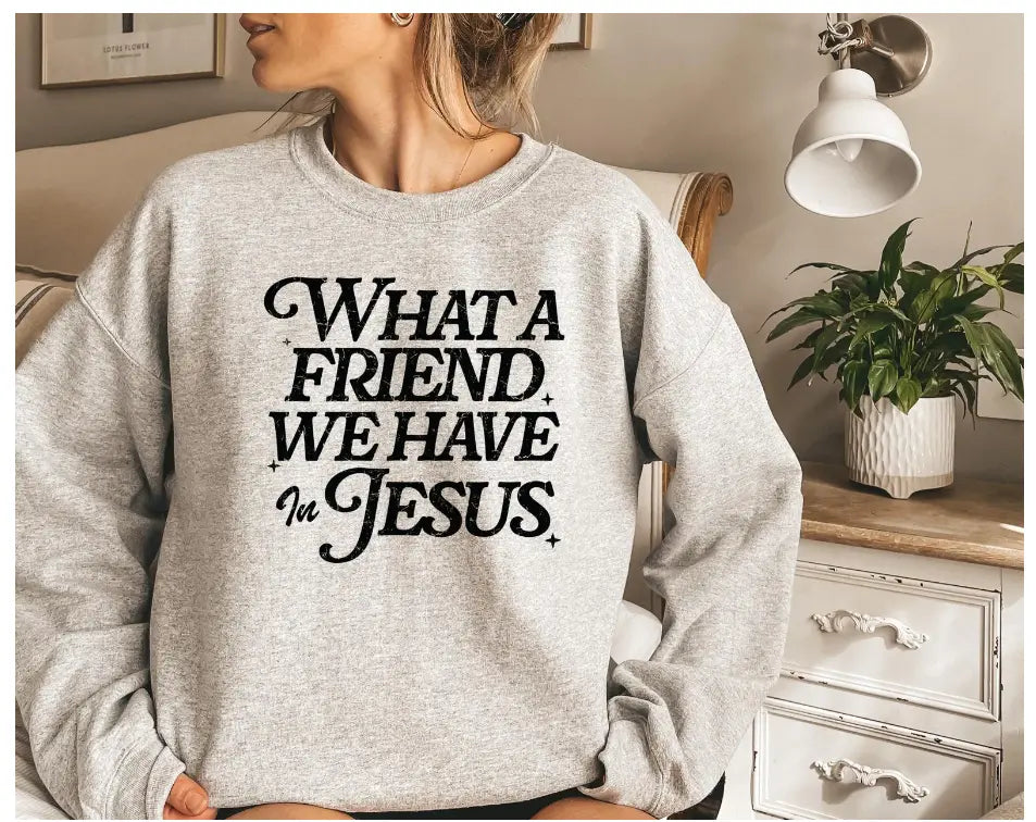 What A Friend We Have In Jesus, Christian Faith, Devotion Sweat Shirt DuoCreationZ
