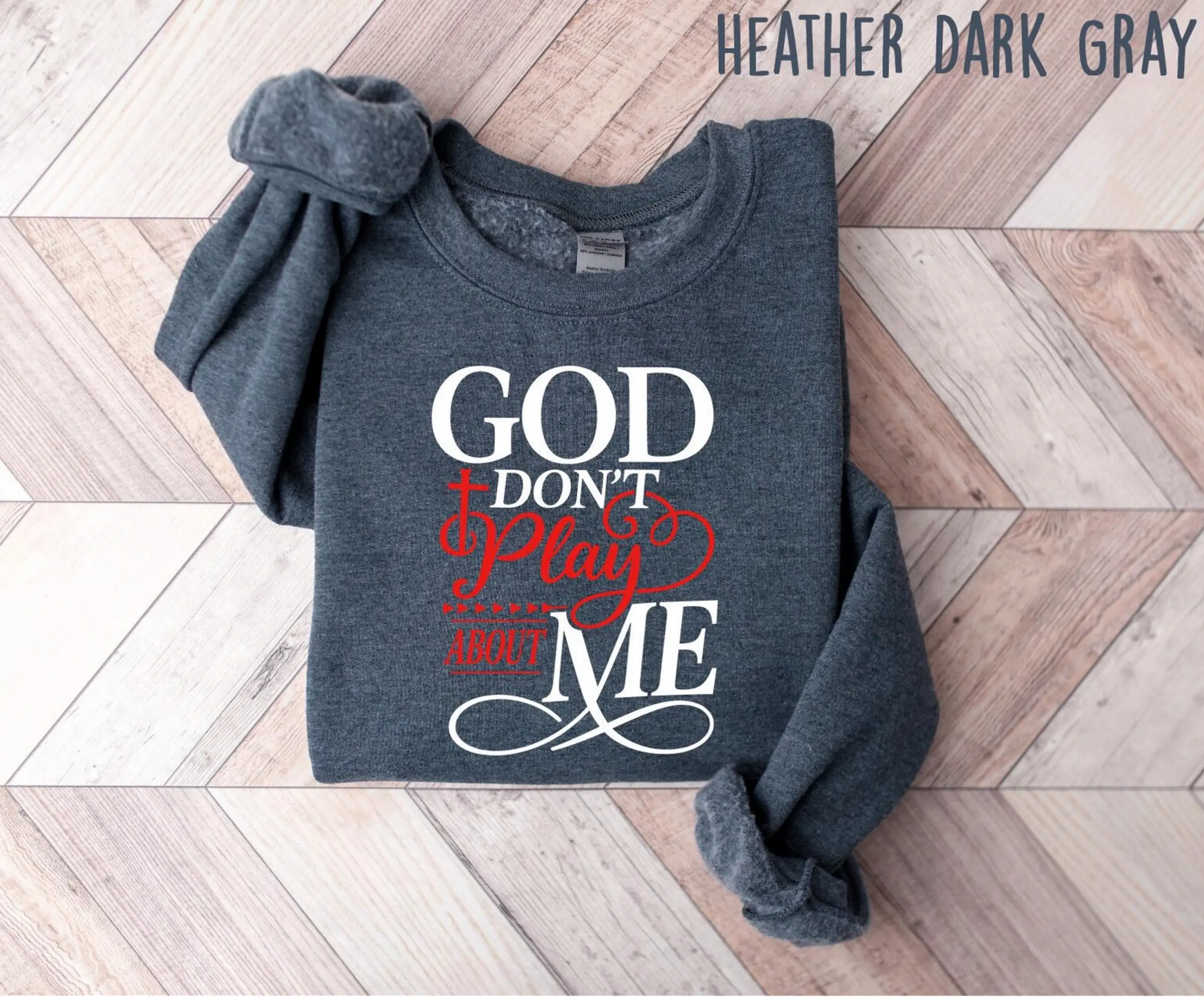 God Don’t Play About Me Christian Faith Sweatshirt DuoCreationZ