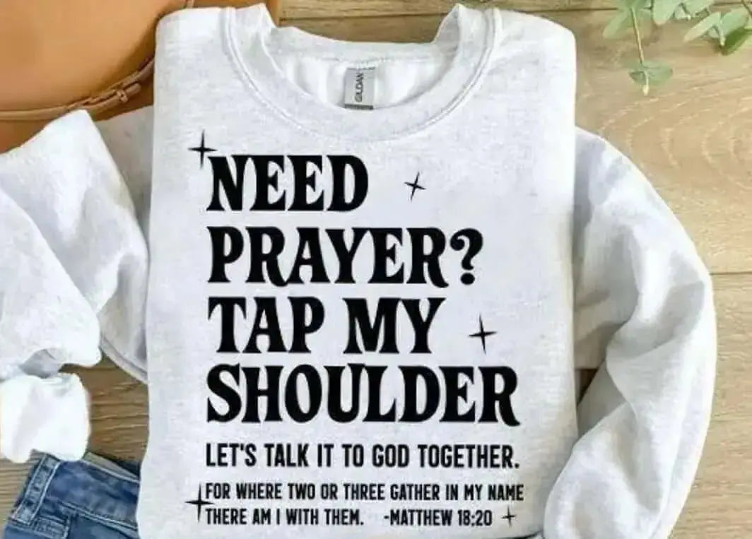 Need a Prayer Tap my Shoulder Shirt Jesus loves you Christian Graphic Sweatshirt DuoCreationZ