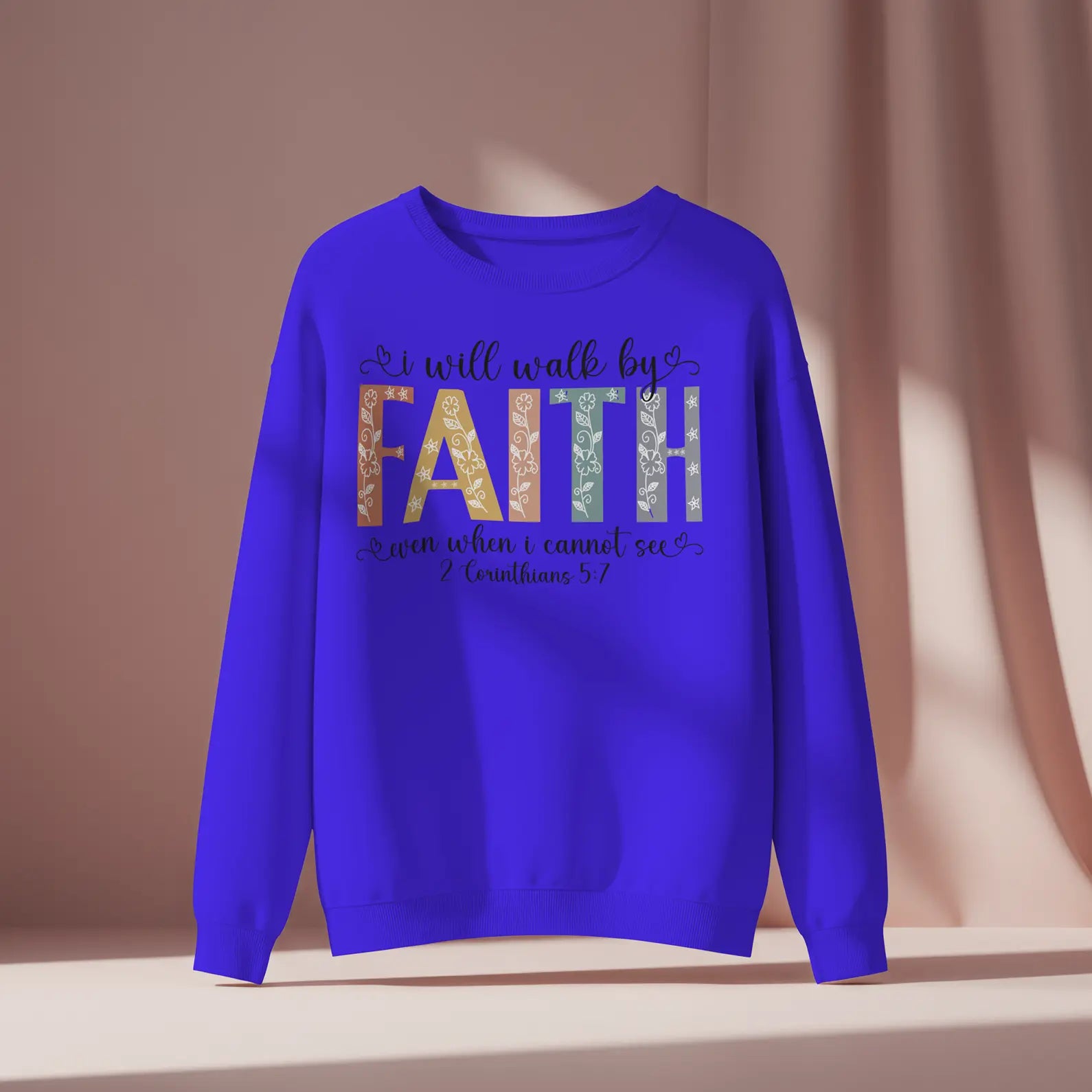 I Will Walk by Faith Even When I Cannot See Faith Christian Sweat Shirt DuoCreationZ